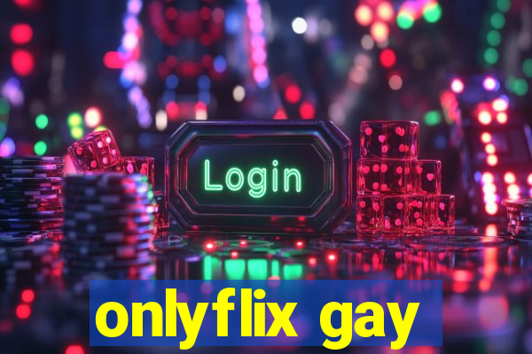 onlyflix gay